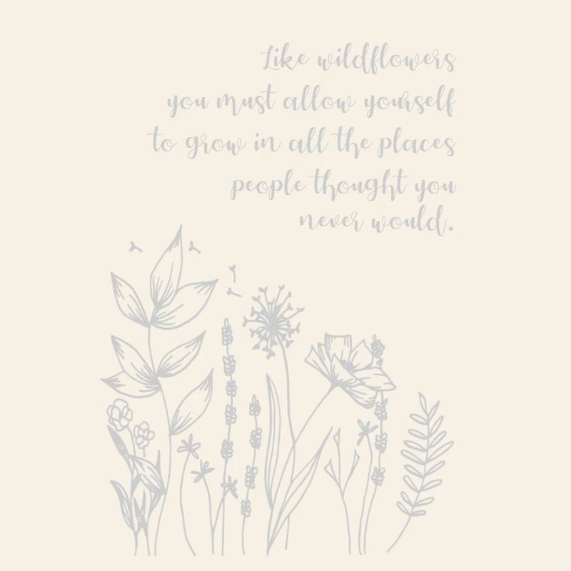Citation « Comme les fleurs sauvages, permettez-vous de pousser »