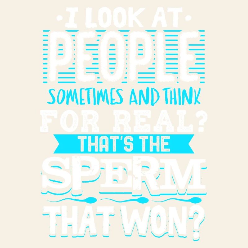For Real That Was the Sperm That Won Quote Design