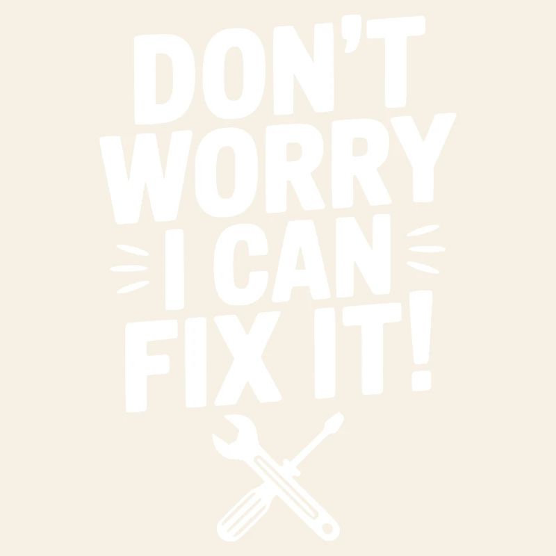 Don't Worry I Can Fix It!
