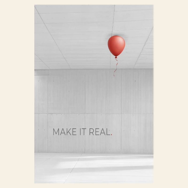 Make it real Motivation Erfolg Träume Spruch