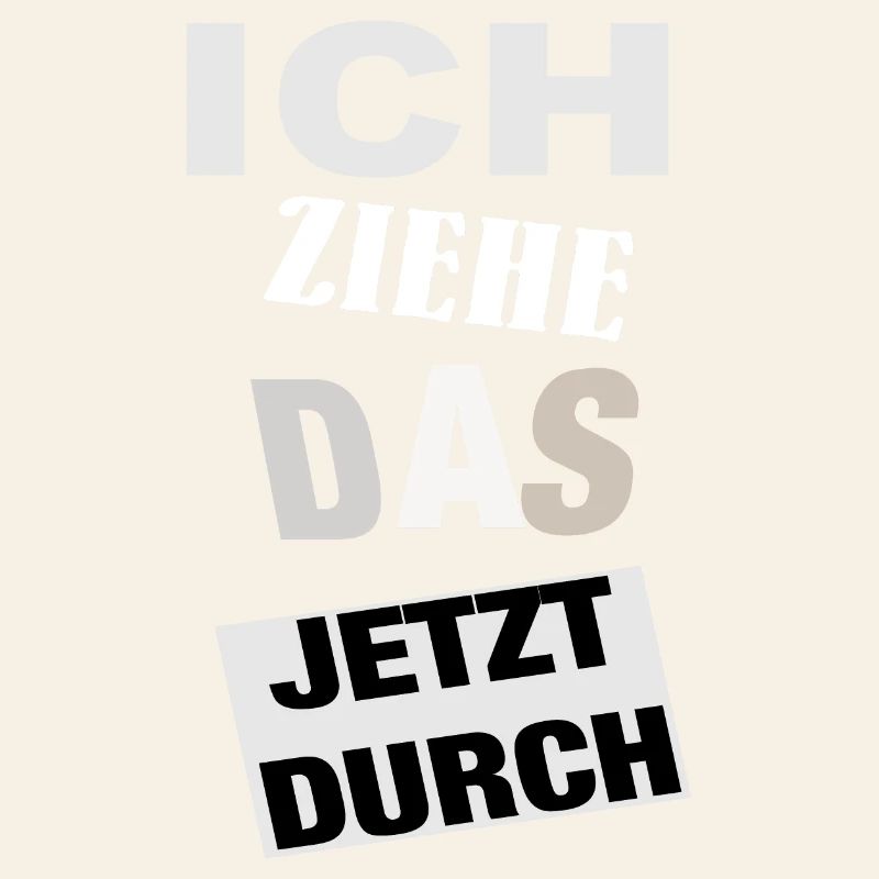 Spruch ICH ZIEHE DAS JETZT DURCH - Motivation