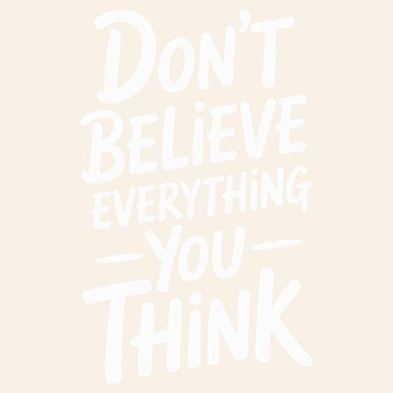Don't believe everything you think