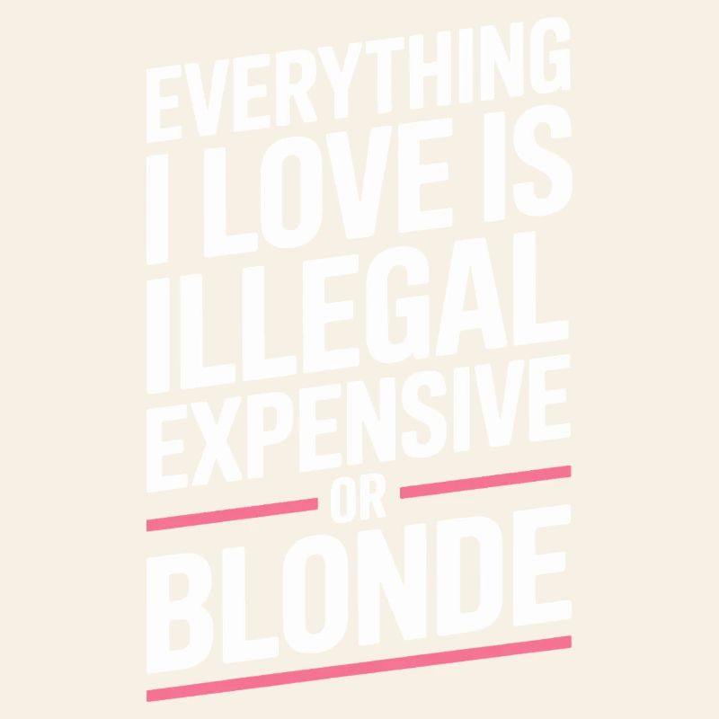 Everything I Love Illegal Expensive Blonde Men