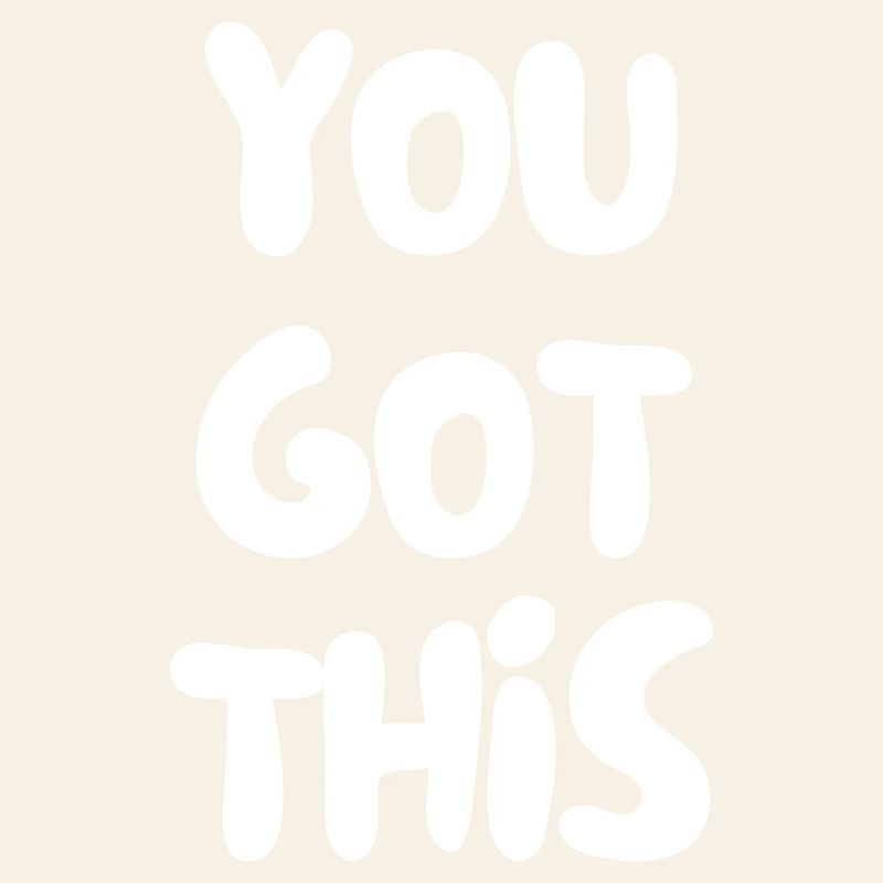 you got this