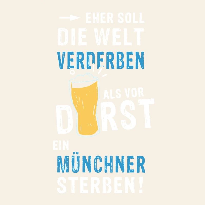 eher soll die Welt verderben als ein Münchner