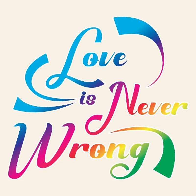 Love Is Never Wrong LGBTQ Pride Quote Design