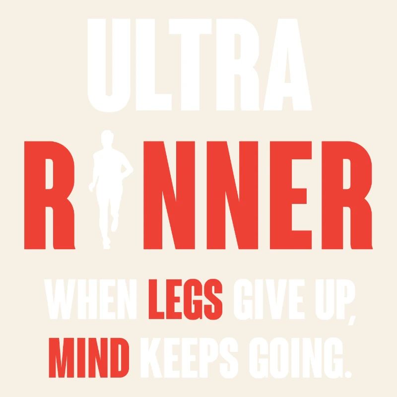 Ultra Runner. When Legs Give Up, Mind Keeps Going.