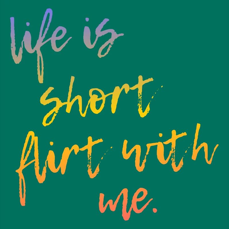 Life is Short Flirt With Me - Tour Gradient Script