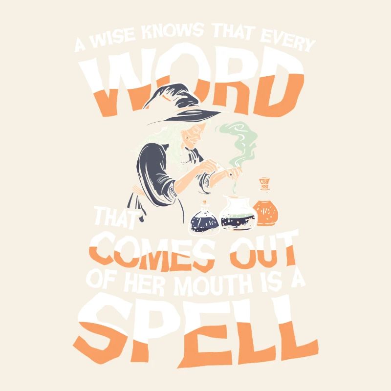 Witch Magic A Wise Knows That Every Word That
