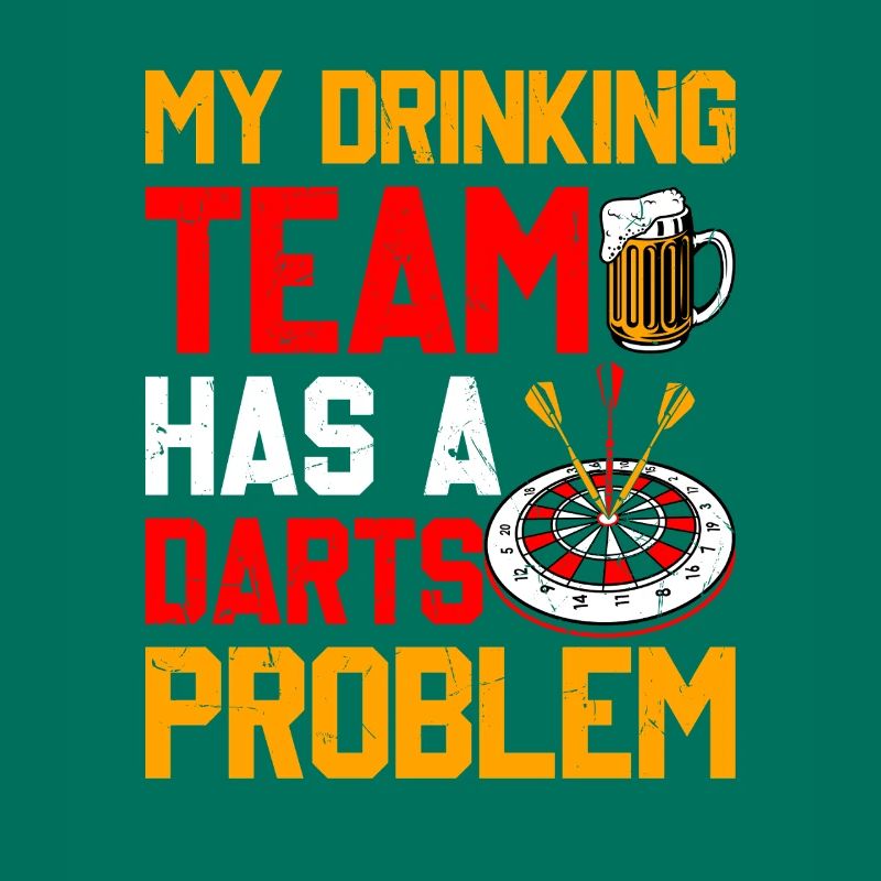 Darts Player Darts - My Drinking Team Has Darts Problems