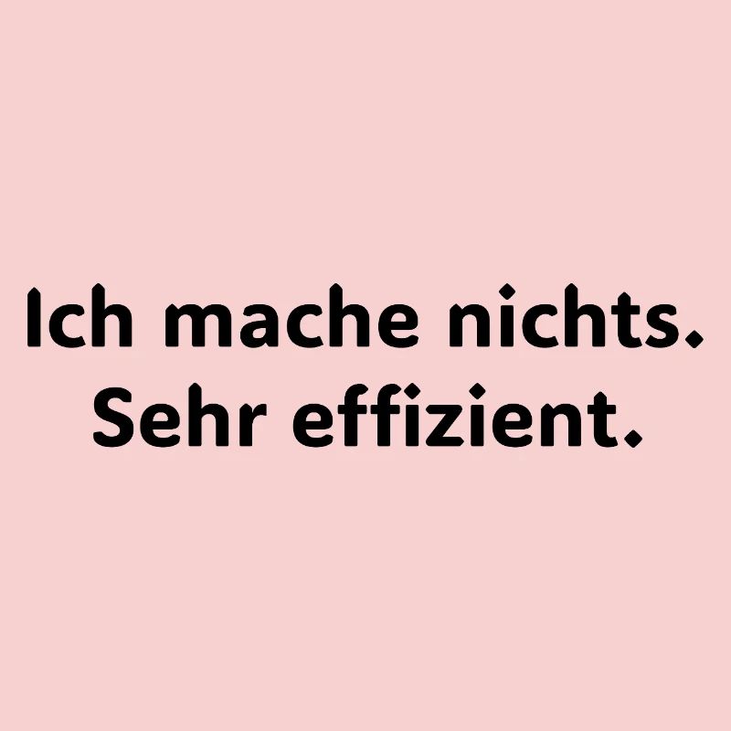 I don't do anything – very efficiently | Fun