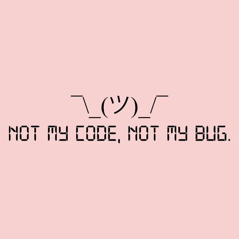 Not my code, not my bug.