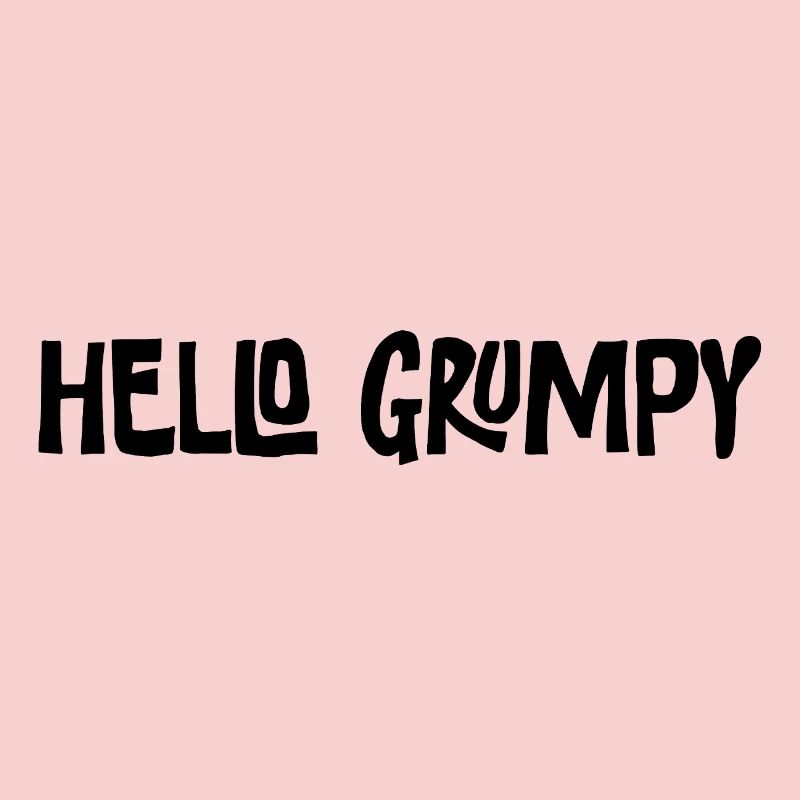 Hello Grumpy Lustiger Minimal Spruch