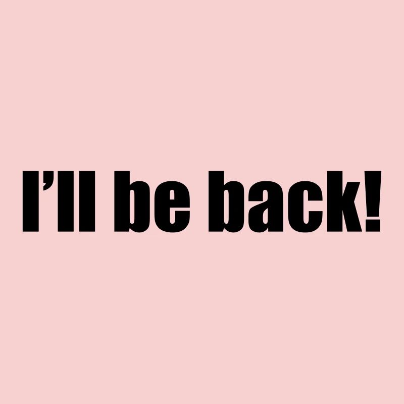 I'll be back | zurück | Arnold