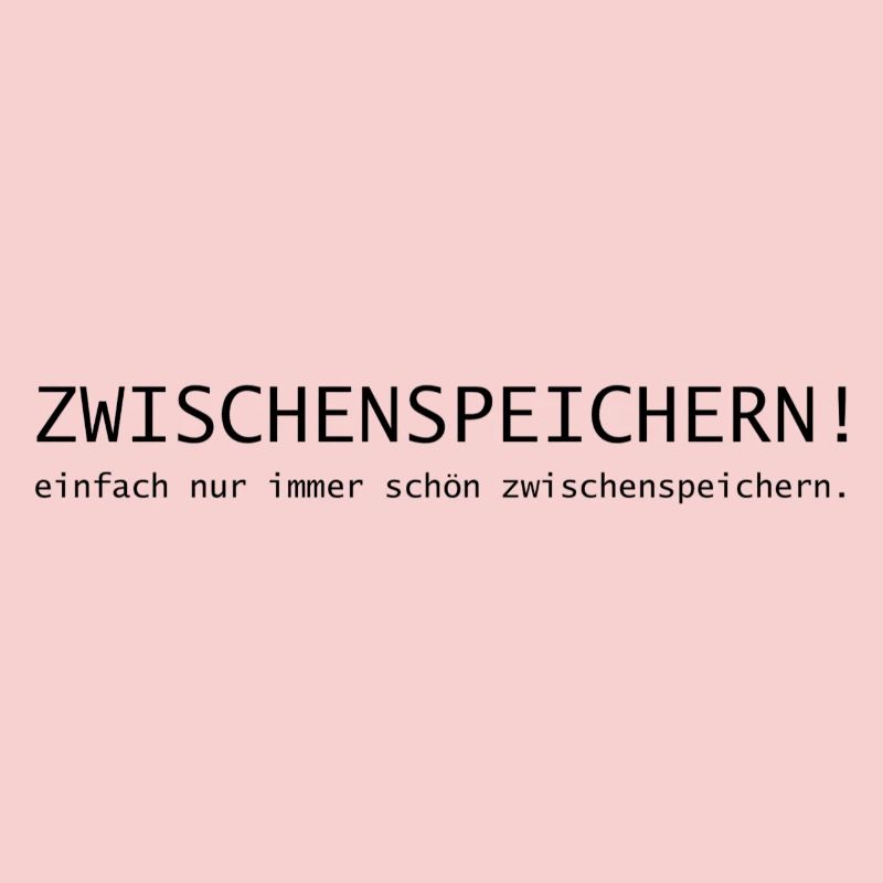 Zwischenspeichern! einfach immer schön speichern.