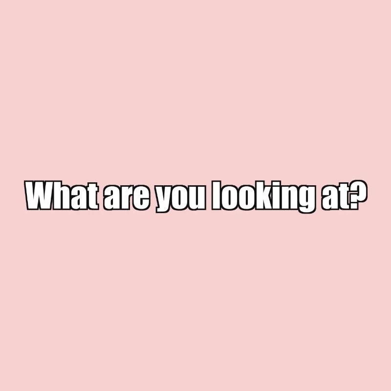 Qu’est-ce que tu regardes ?