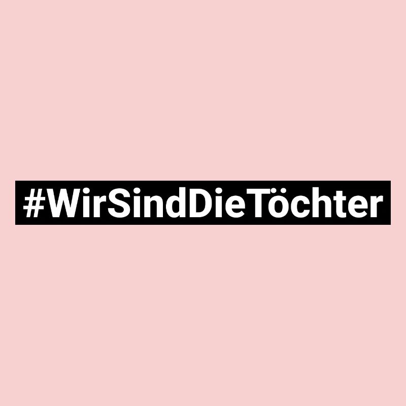 We Are The Daughters Hashtag #Wirsinddietöchter