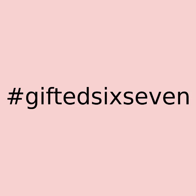 #GIFTEDSIXSEVEN