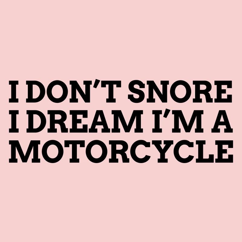 I don't snore I dream Motorcycle 1c