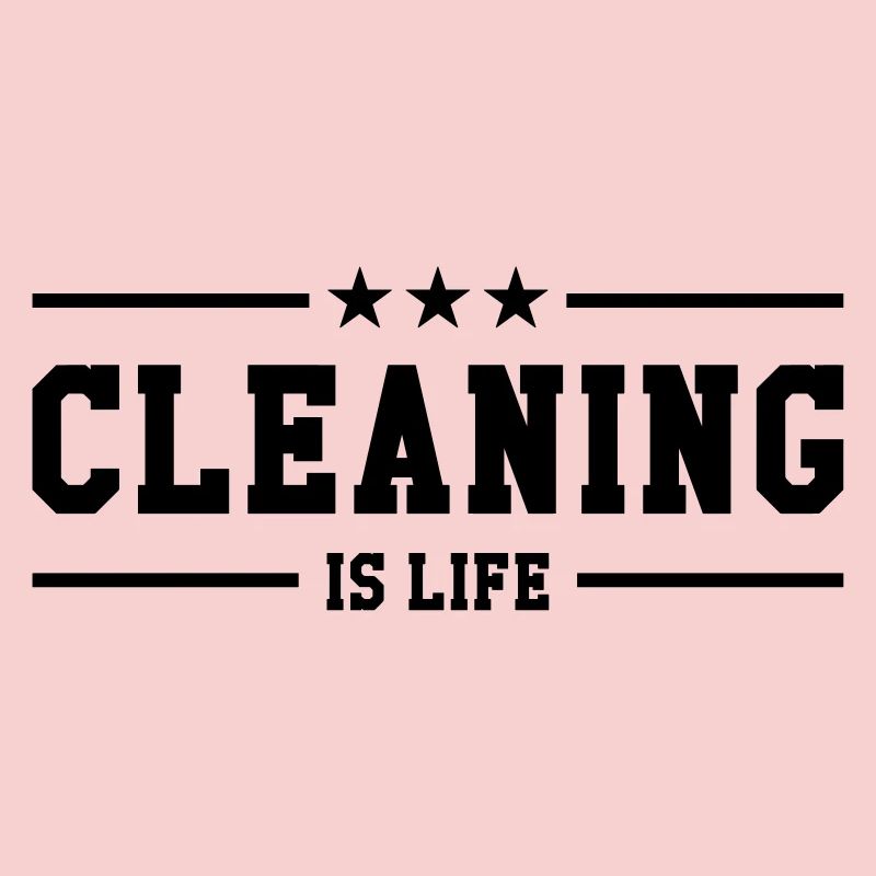 Cleaning is life !