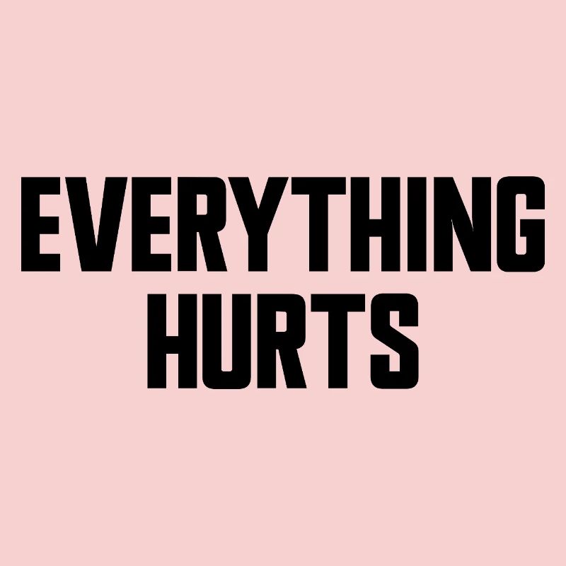 Everything Hurts Fun Gym Workouts All