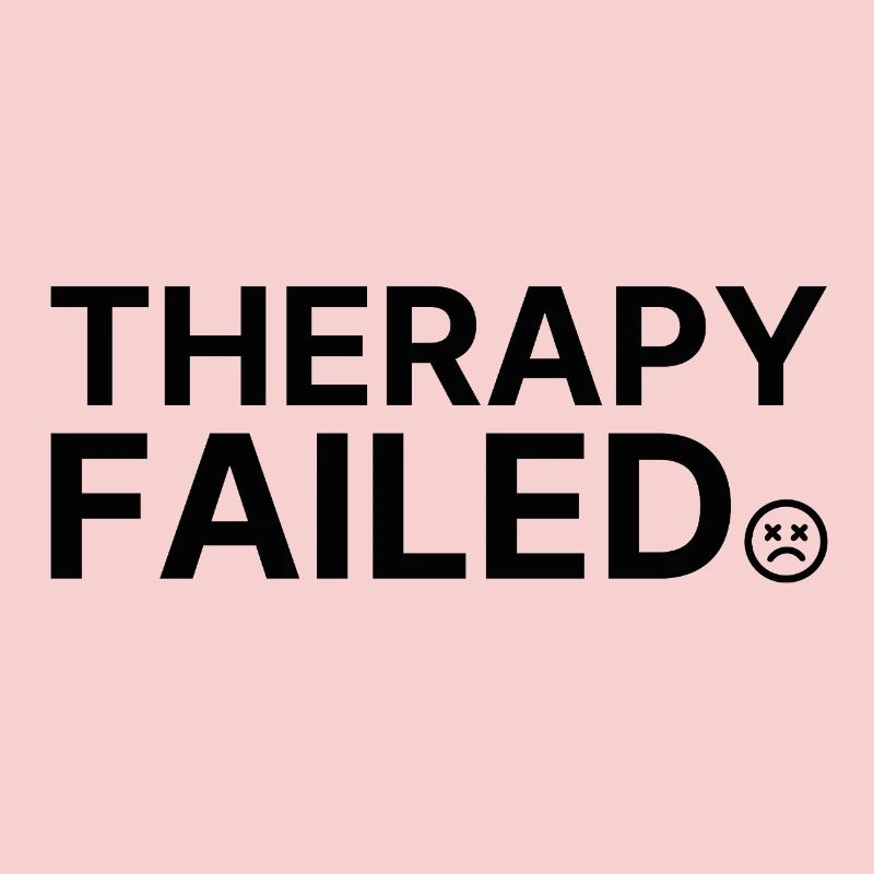 Therapy Failed – Minimalistisches Statement Spruch
