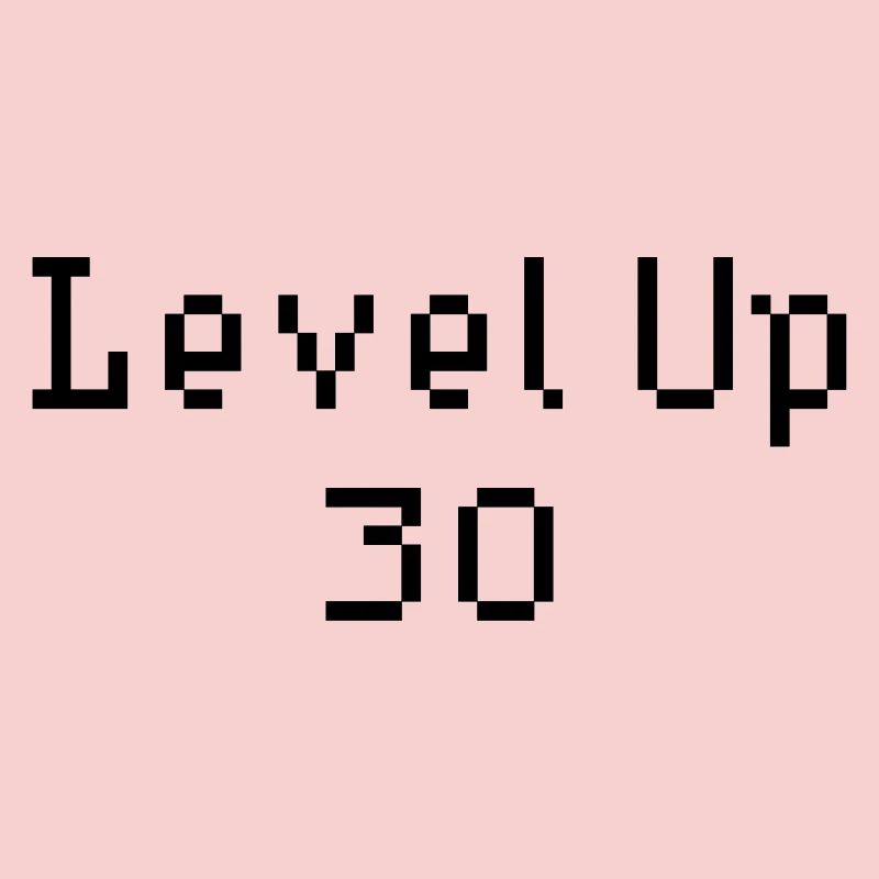 Level Up - 30. Geburtstag