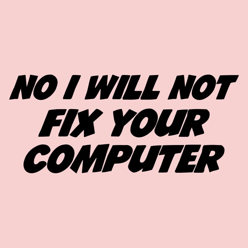 No I will not fix your computer