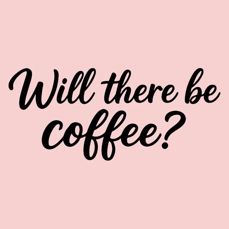 Wird es Kaffee geben?