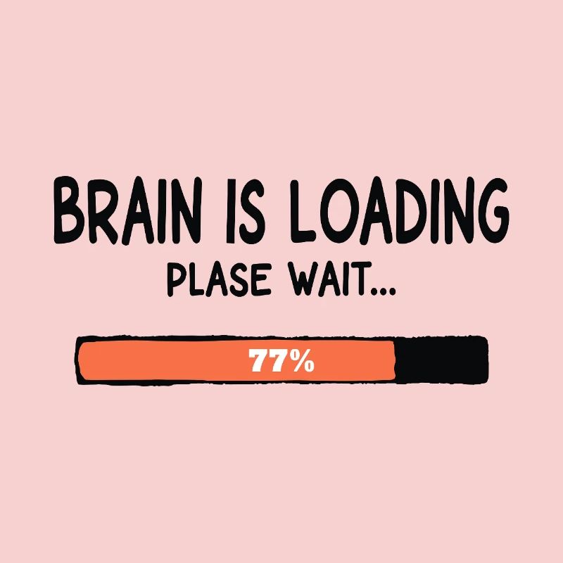 Brain Is Loading Please Wait Lustiger Spruch