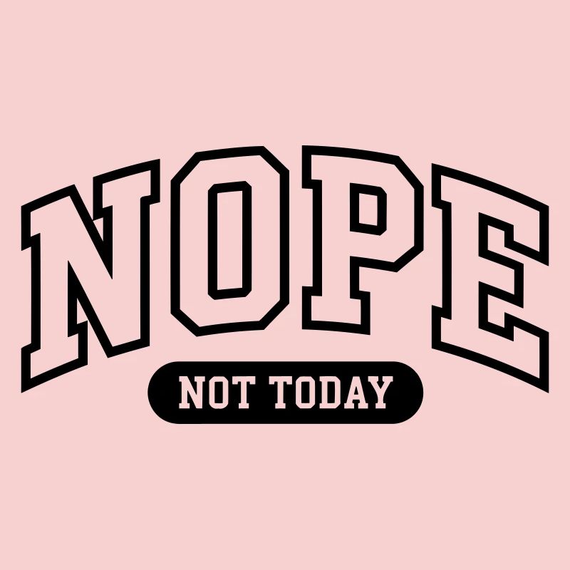Nope Not today Funny 