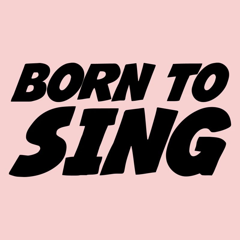 Born to Sing
