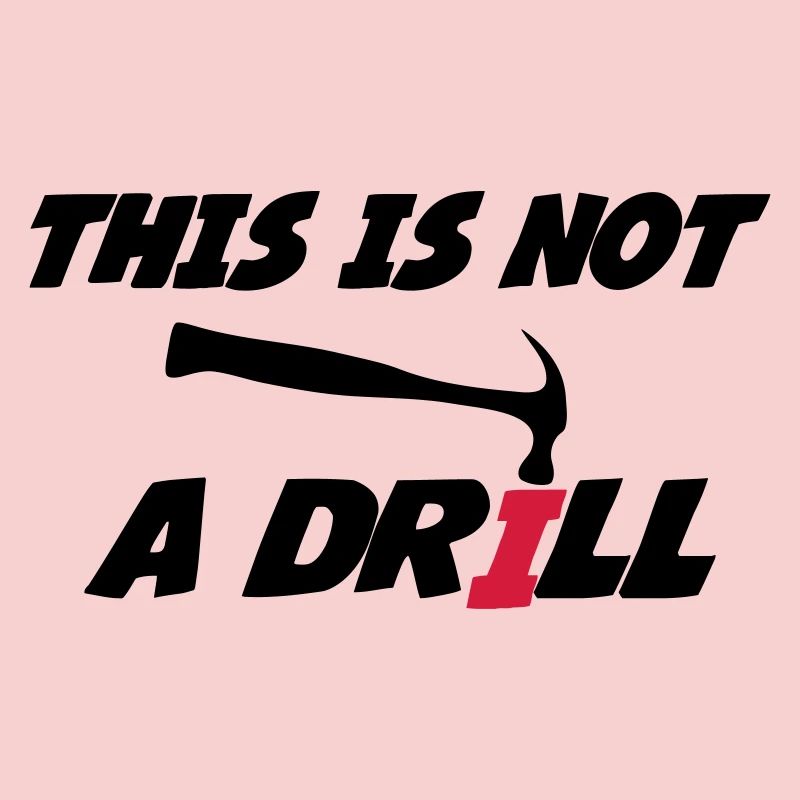 This is not a drill 🔨