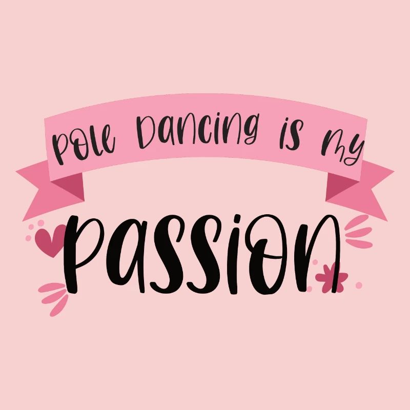 Pole Dancing is my passion - Dancer Gift