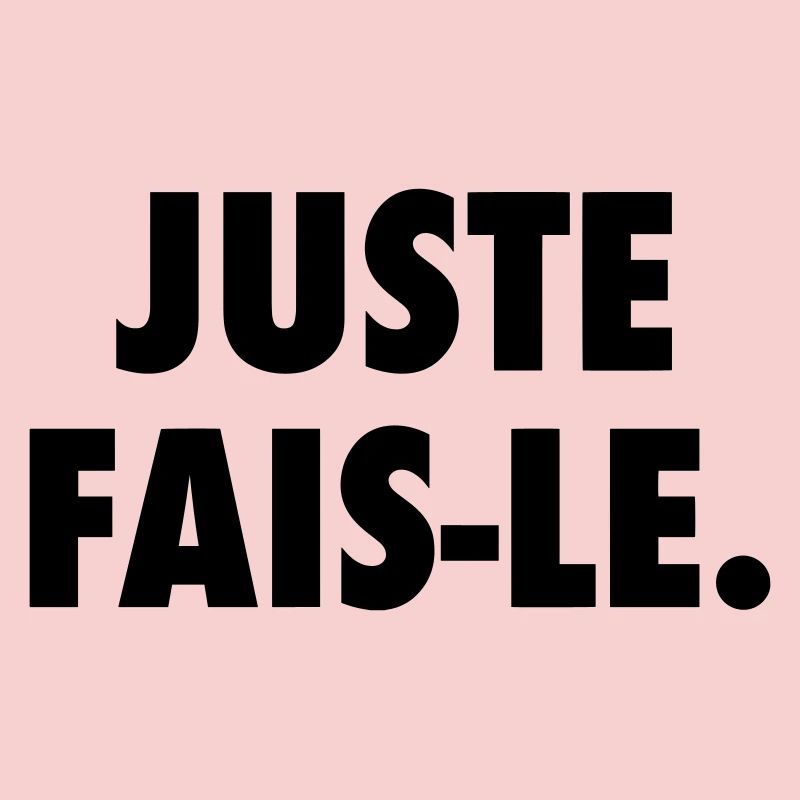 Juste fais le