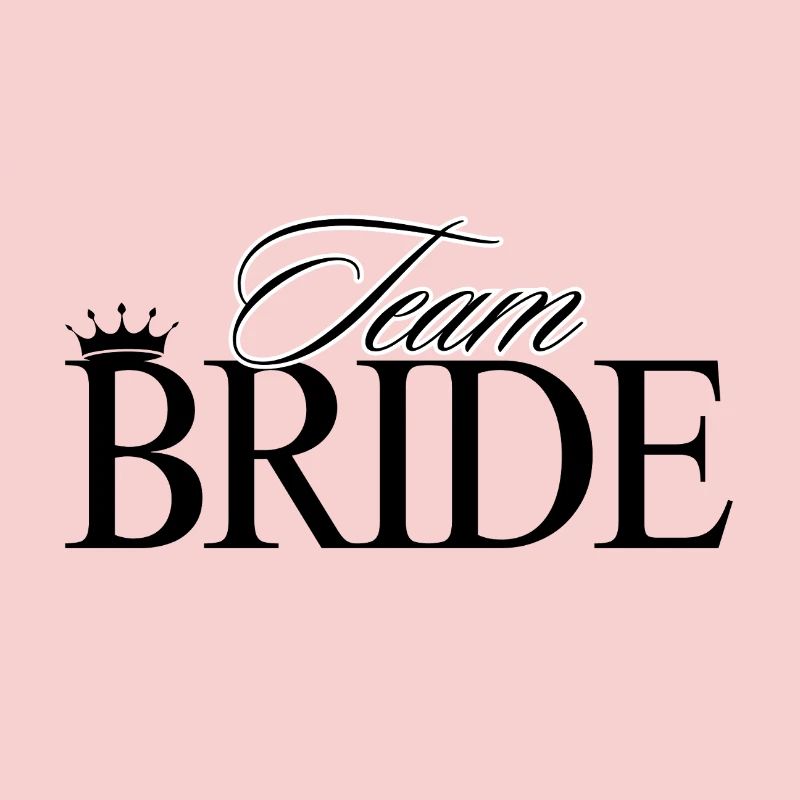Team Bride! Customizable