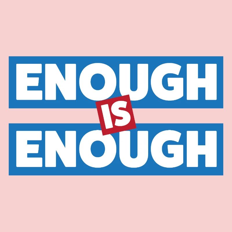 Enough Is Enough Bold Statement