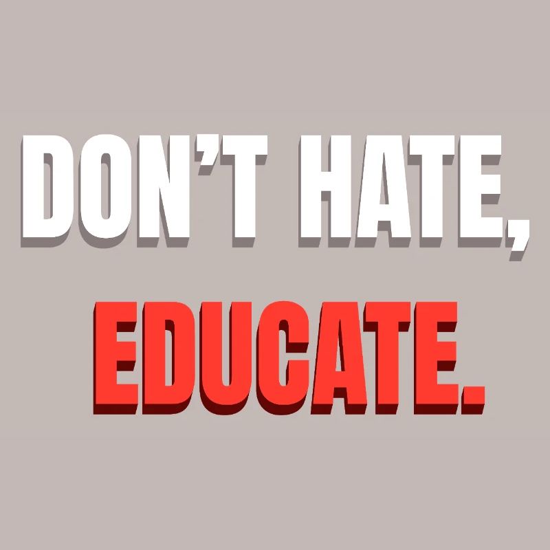 Dont Hate Educate Botschaft