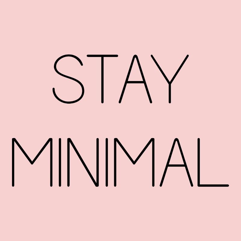Stay Minimal