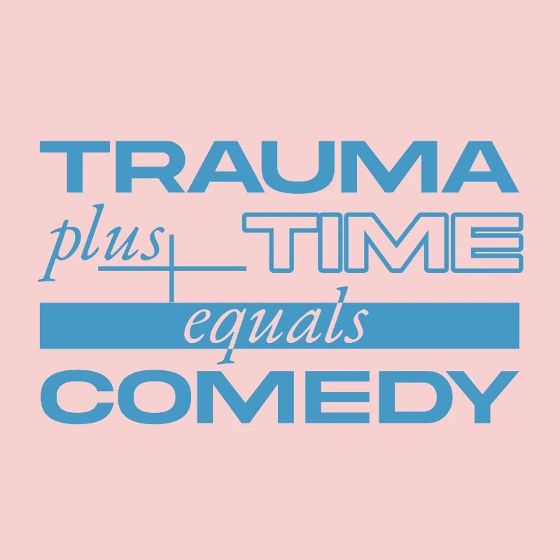 Traumatisme + Temps = Comédie