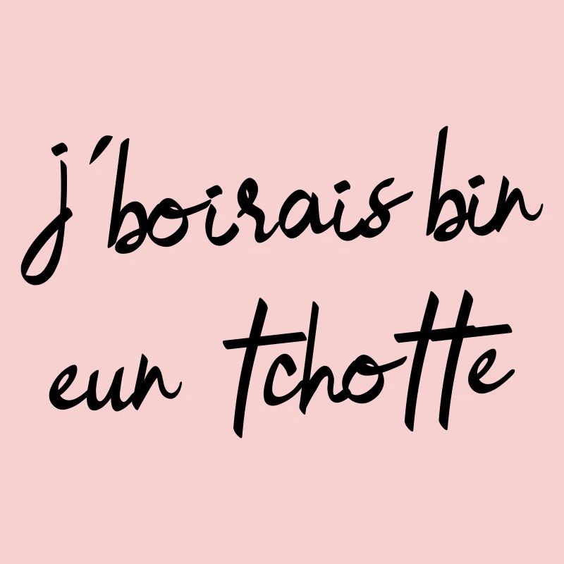 I would drink bin eun tchotte, humor chti du Nord