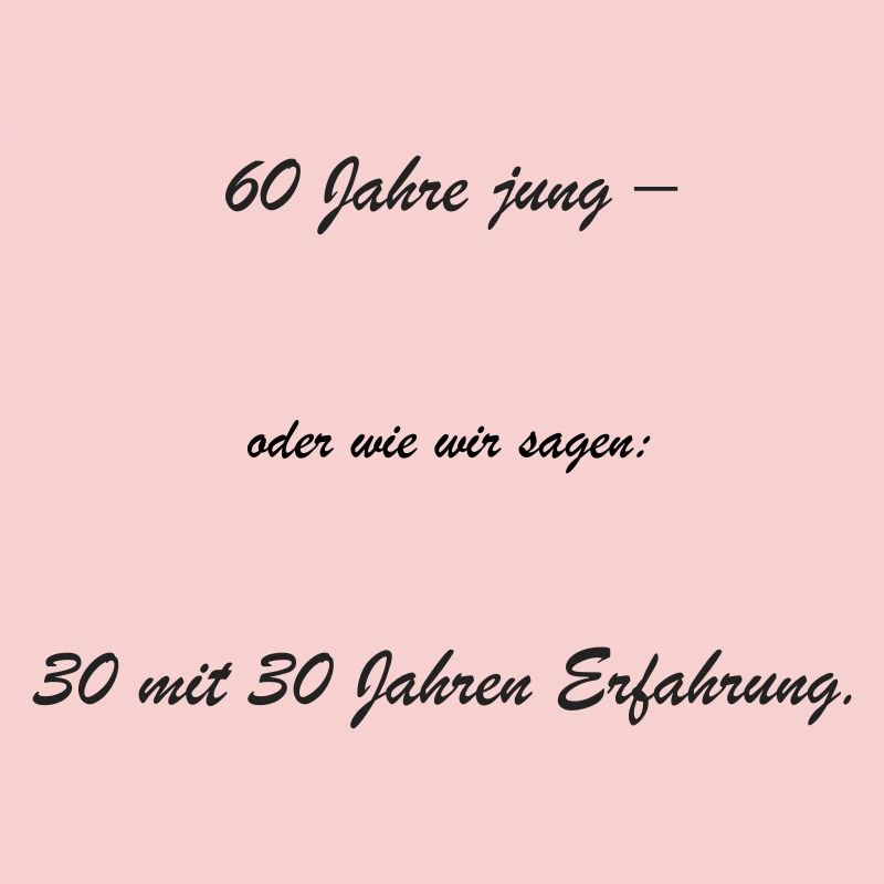 60 ans – 30 ans d’expérience