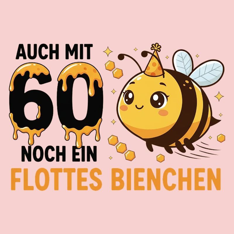 Auch Mit 60 Noch Ein Flottes Bienchen Geburtstag