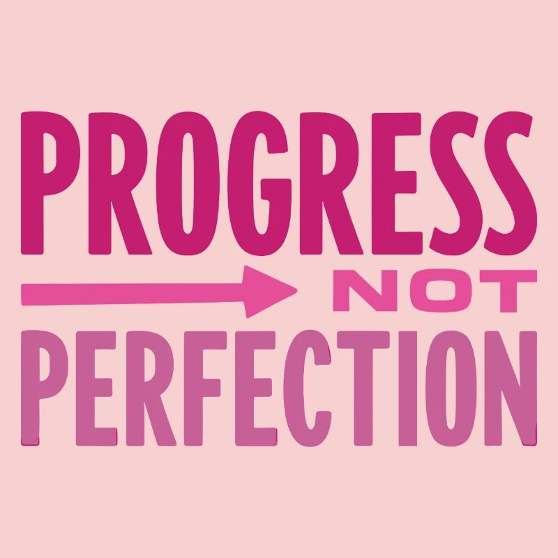 Le progrès, pas la perfection Le progrès compte