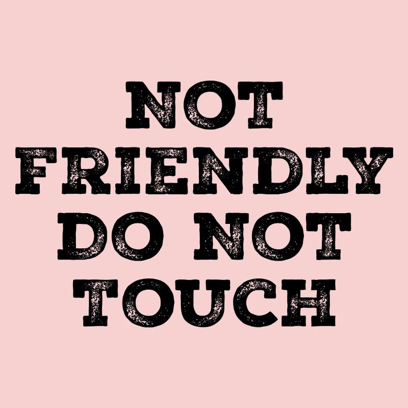 Not friendly do not touch
