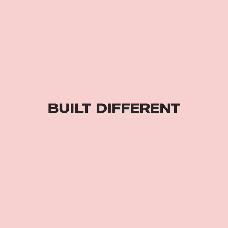Built differently