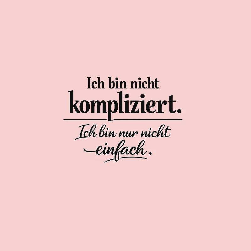 Ich bin nicht kompliziert – Spruch Statement | Typ