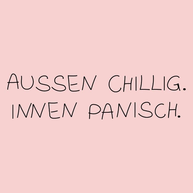 Chill on the outside. Panic inside.
