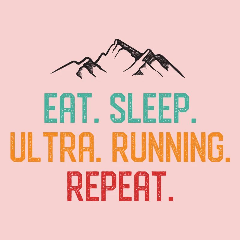 Eat. Sleep. Ultra Running. Repeat.