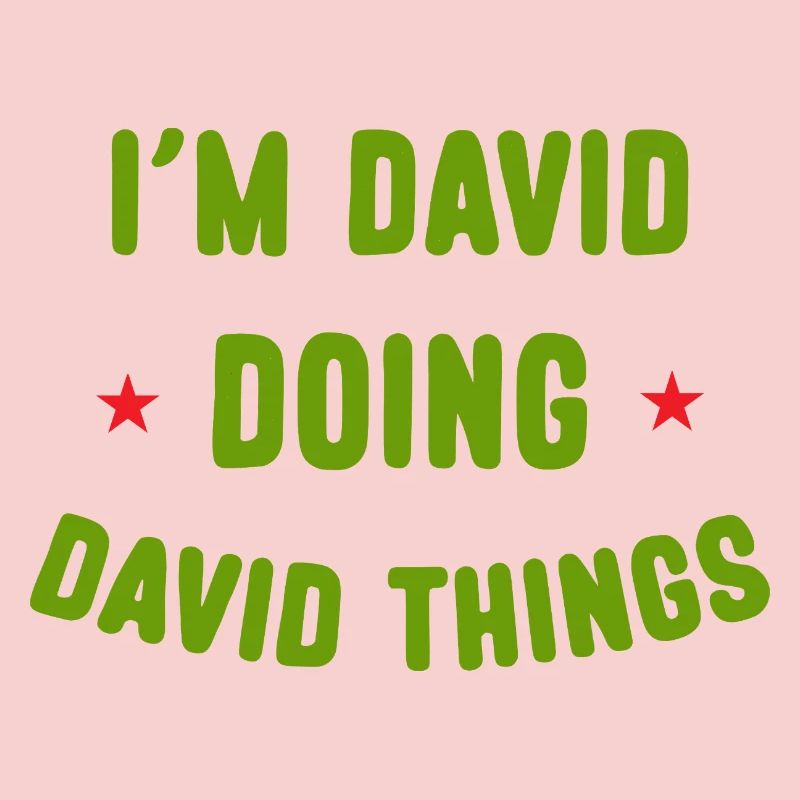 I am David Doing David Things Funny Quotes